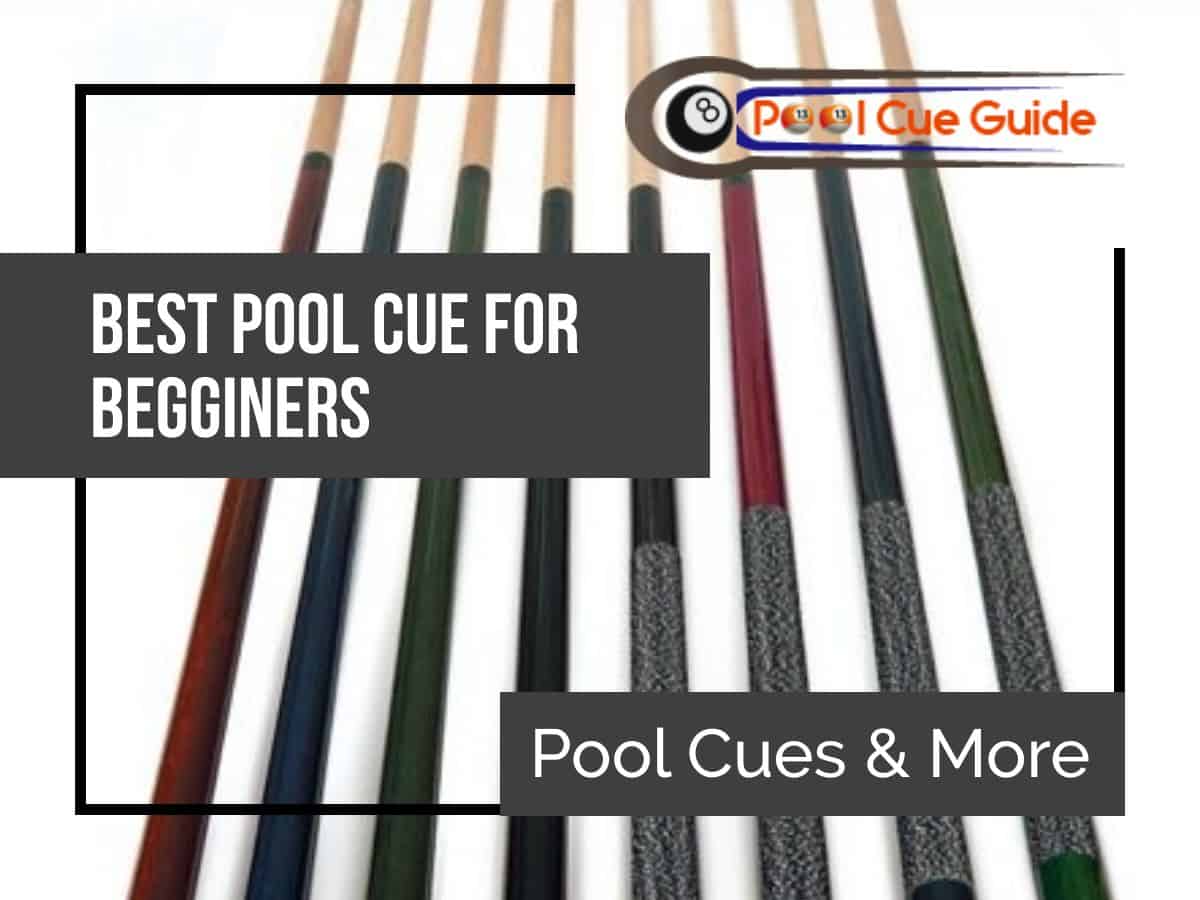 10 Best Beginner Pool Cues PoolCueGuide